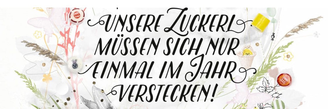 Unsere Zuckerl müssen sich nur einmal im Jahr verstecken